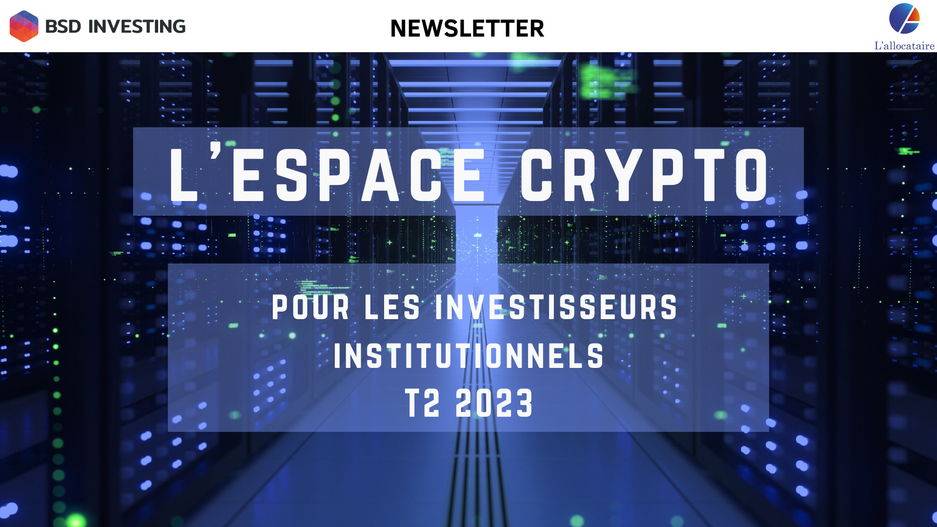 img Newsletter : L’Espace Crypto pour les Investisseurs Institutionnels- T2 2023