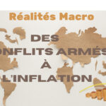 img Réalités Macroéconomiques : Des Conflits Armés à l’Inflation